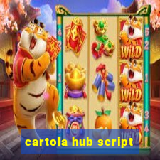 cartola hub script